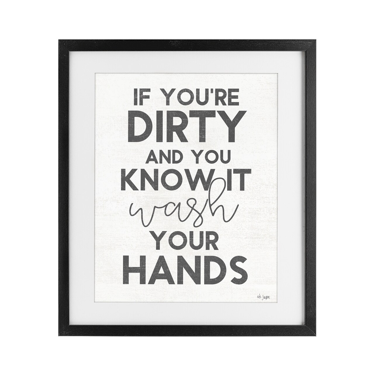 Stupell Industries Dirty & You Know It Reminder Framed Print Under Glass, design by Jaxn Blvd.